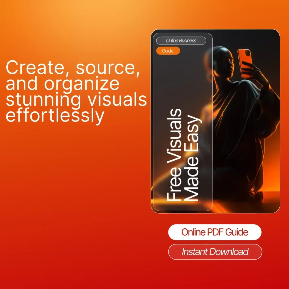 Free Visuals Made Easy – Digital Download Guide for Free Commercial-Use Photos, Stock Images, AI Prompts, Visual Library Organization, Branding Tips & Creator Resources