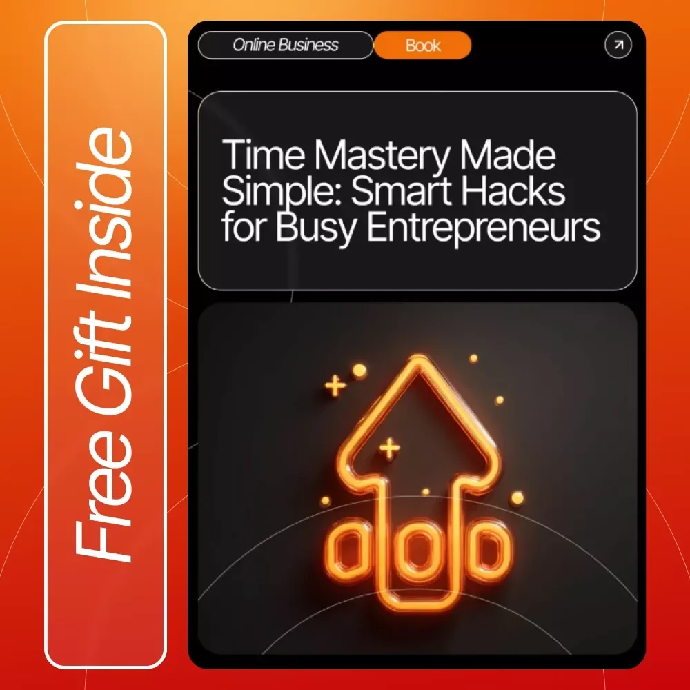 Time Mastery Made Simple: Smart Hacks for Busy Entrepreneurs – Productivity eBook for simple time management hacks that actually work, Daily Routines, AI Tools & Focus Strategies