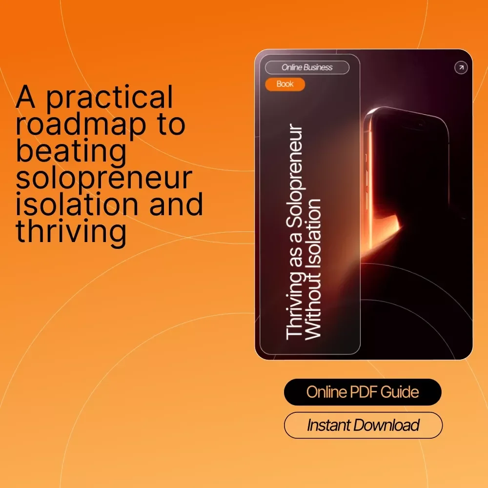 Thriving as a Solopreneur Without Isolation – Ebook for Solopreneurs | How to Deal With Loneliness as a Solopreneur | Digital Guide for Connection, Balance & Growth