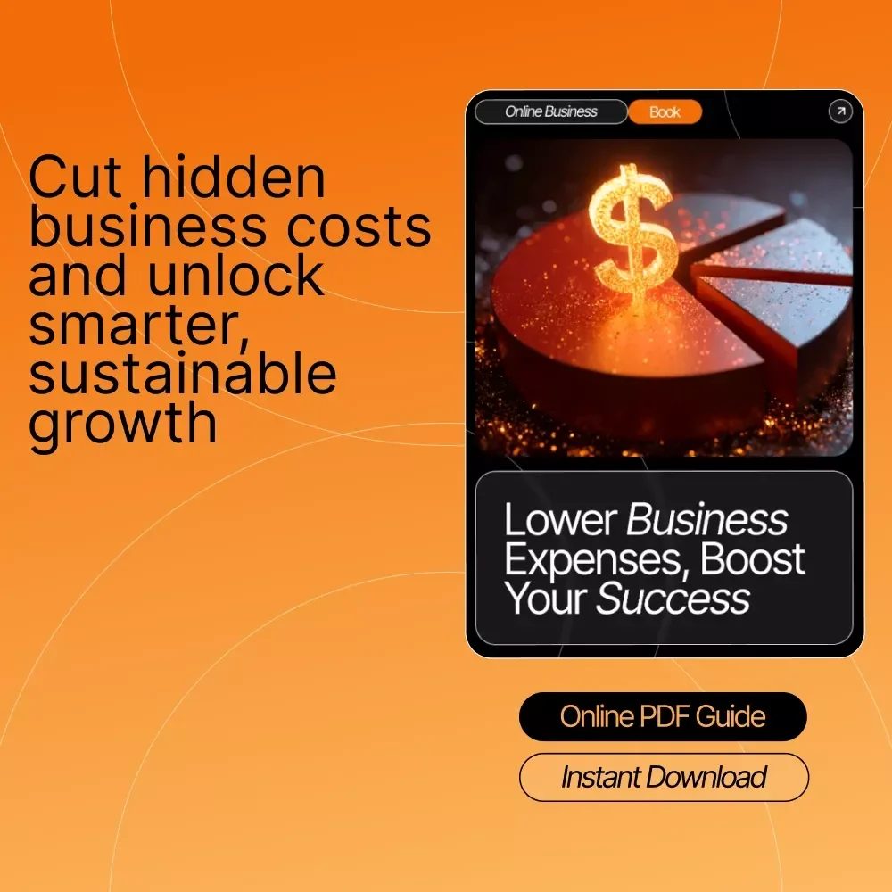 Lower Business Expenses, Boost Your Success — Ebook Guide for Entrepreneurs | How to Reduce Unnecessary Business Expenses | Small Business Savings & Efficiency Strategies