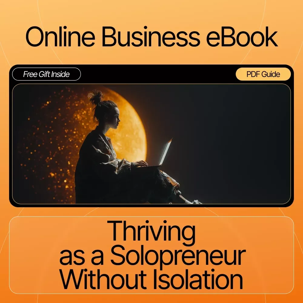 Thriving as a Solopreneur Without Isolation – Ebook for Solopreneurs | How to Deal With Loneliness as a Solopreneur | Digital Guide for Connection, Balance & Growth