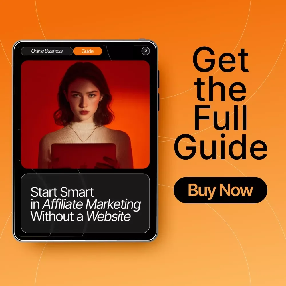 Start Smart in Affiliate Marketing Without a Website | Beginner-Friendly Digital Download Guide for No-Website Affiliate Marketing, Passive Income, Online Business Success