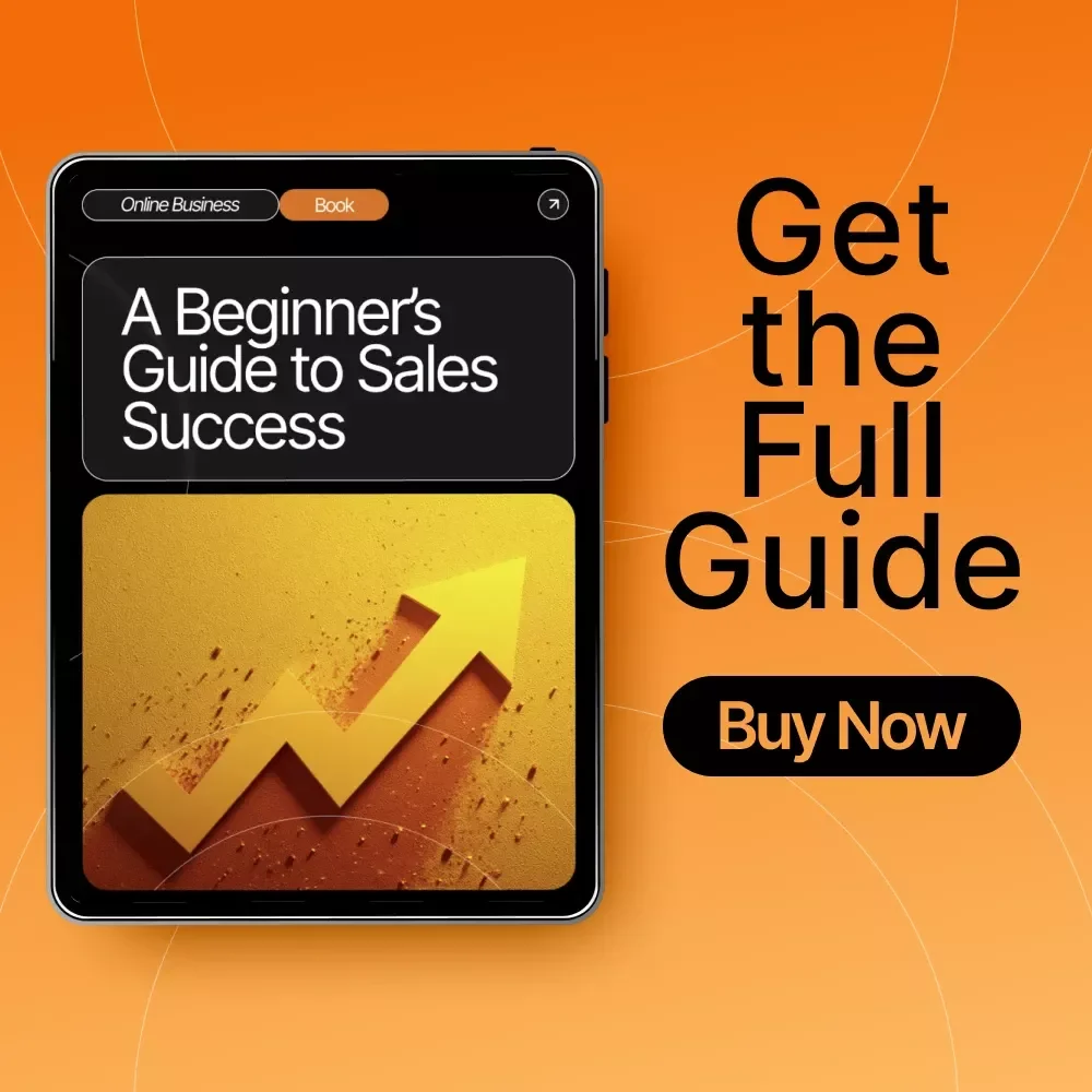 A Beginner’s Guide to Sales Success | Digital eBook for Entrepreneurs, Creators & Side Hustlers | Learn sales basics for beginners with Real Examples, Tools & AI Tips | Instant Download PDF