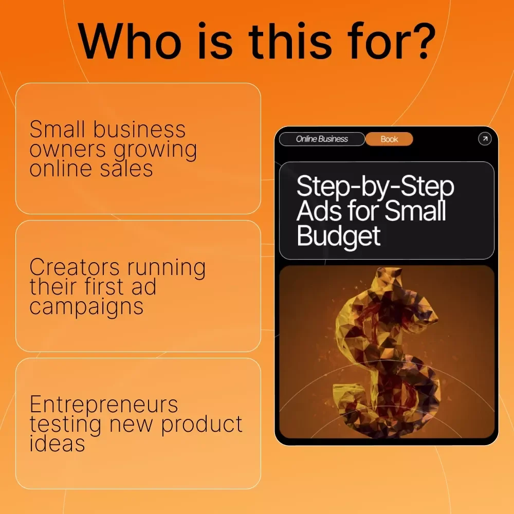 Step-by-Step Ads for Small Budget | Digital eBook for Entrepreneurs, Creators & Small Businesses | Learn Ads Steps for Small Budgets That Actually Work