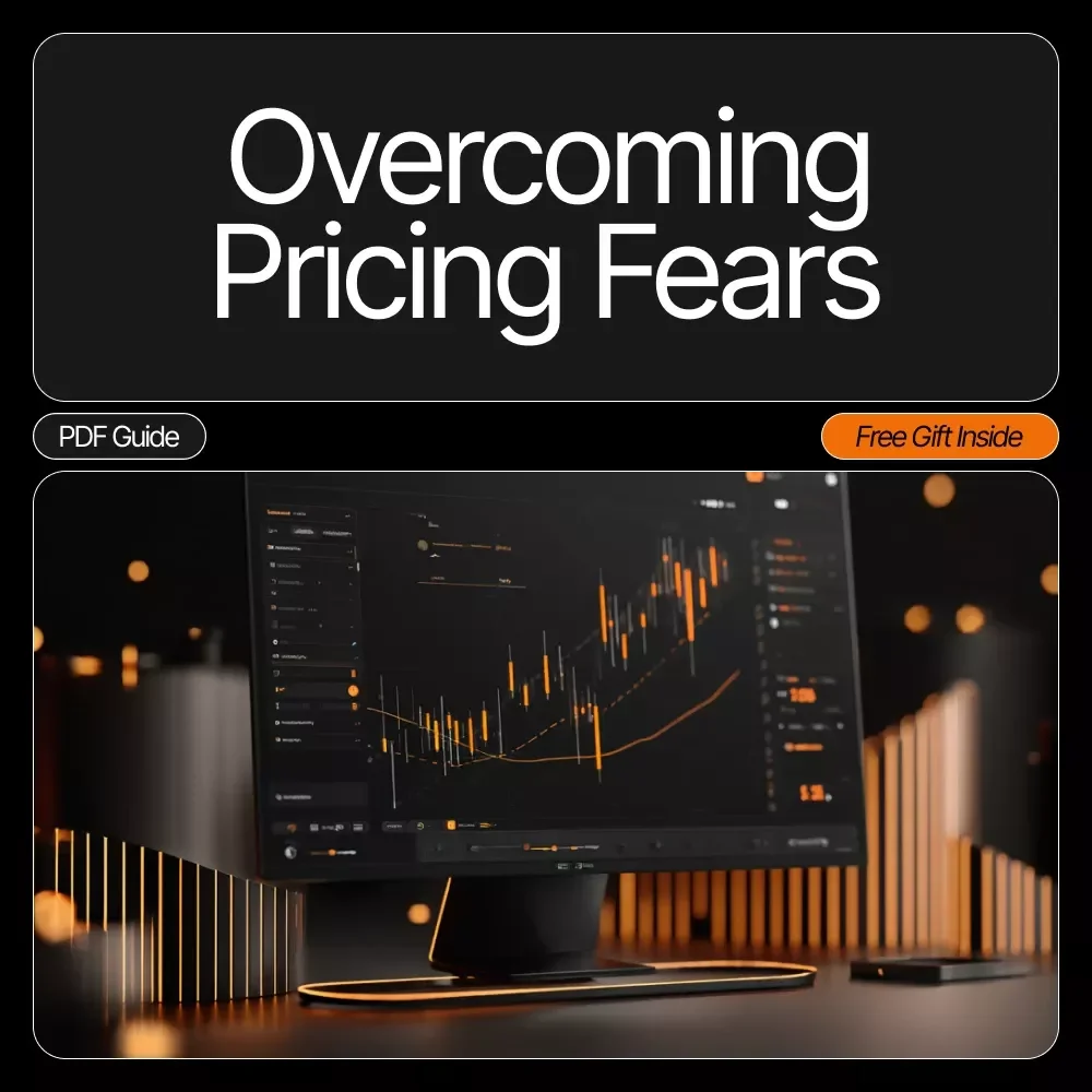 Overcoming Pricing Fears: A Guide to Understanding, Reducing, and Mastering Your Pricing Anxiety