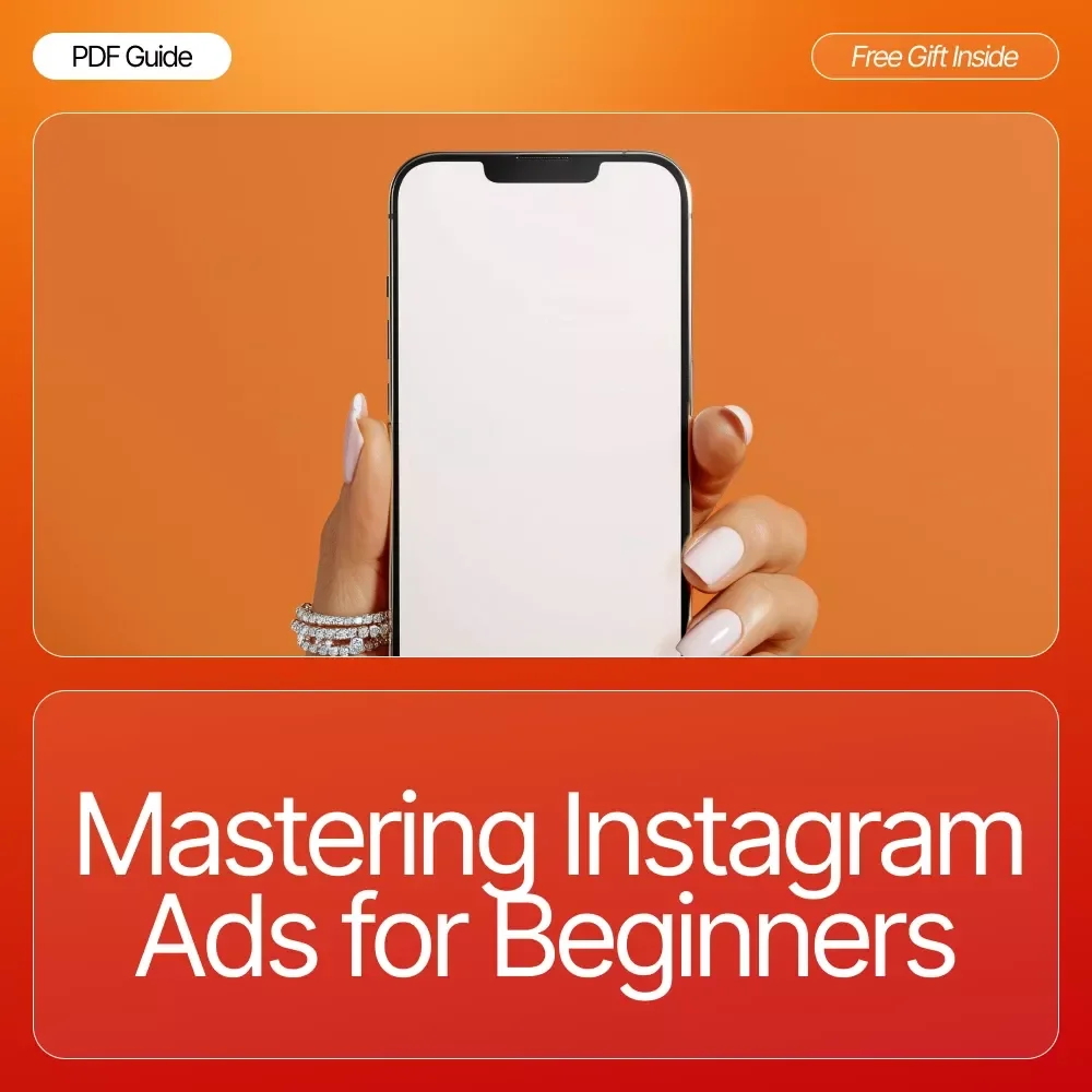 Mastering Instagram Ads for Beginners: A Step-by-Step Guide to Create and Optimize Ads That Drive Results