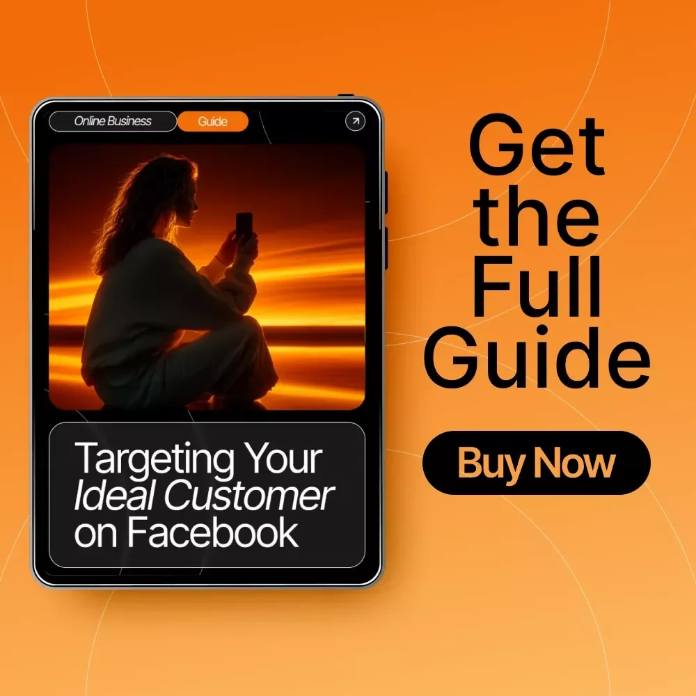 Targeting Your Ideal Customer on Facebook: A Step-by-Step Guide to Effective Facebook Ads Targeting and Audience Strategy