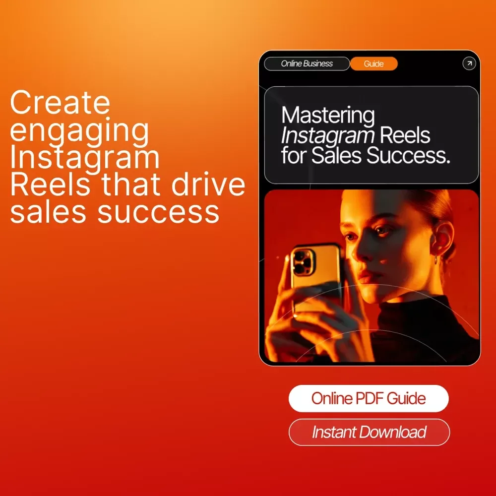 Mastering Instagram Reels for Sales Success: Boost Your Sales and Reach with Proven Strategies