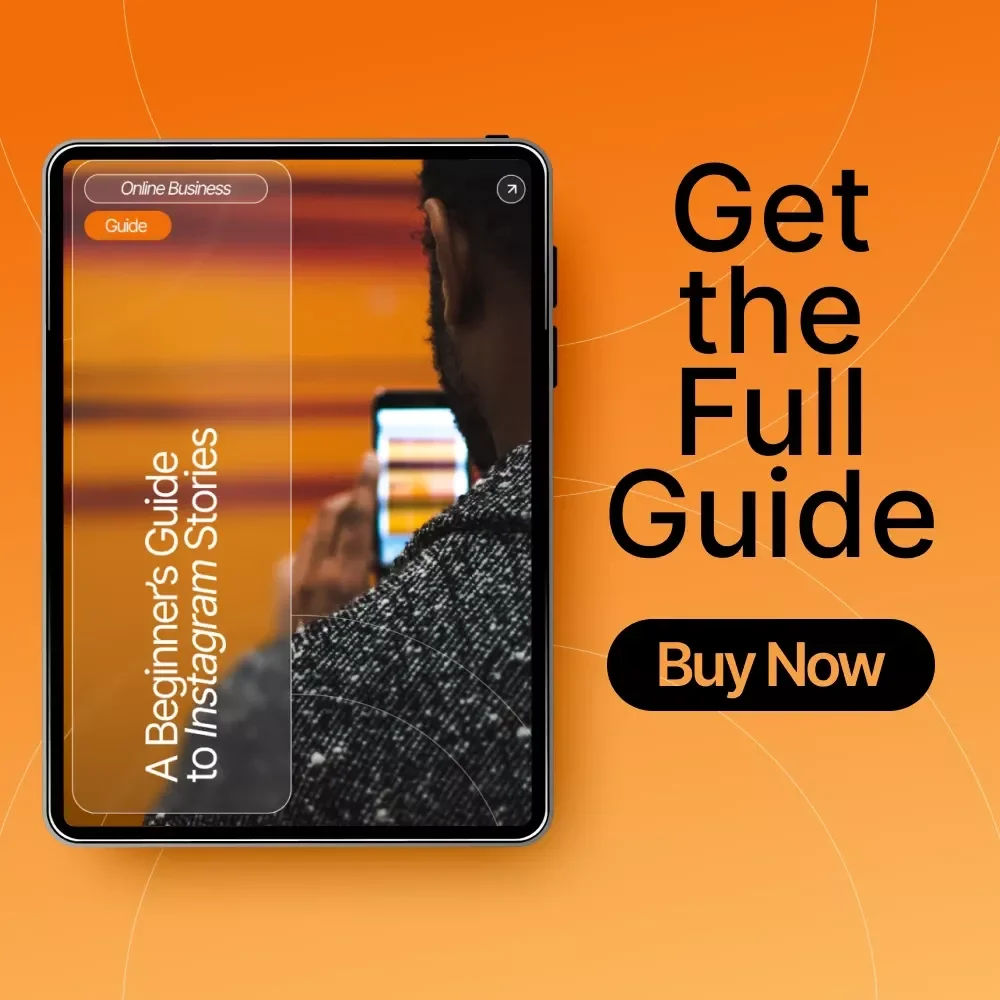 A Beginner’s Guide to Instagram Stories: Master the Art of Engaging Content & Growing Your Audience