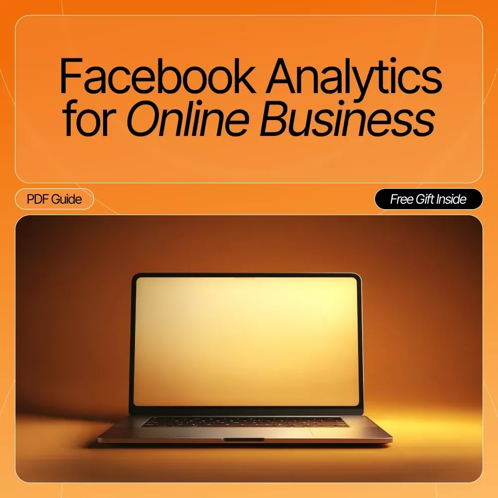 Facebook Analytics for Online Business | Digital Guide for Entrepreneurs, Creators & Small Businesses | Learn How to Use Facebook Analytics for Online Business