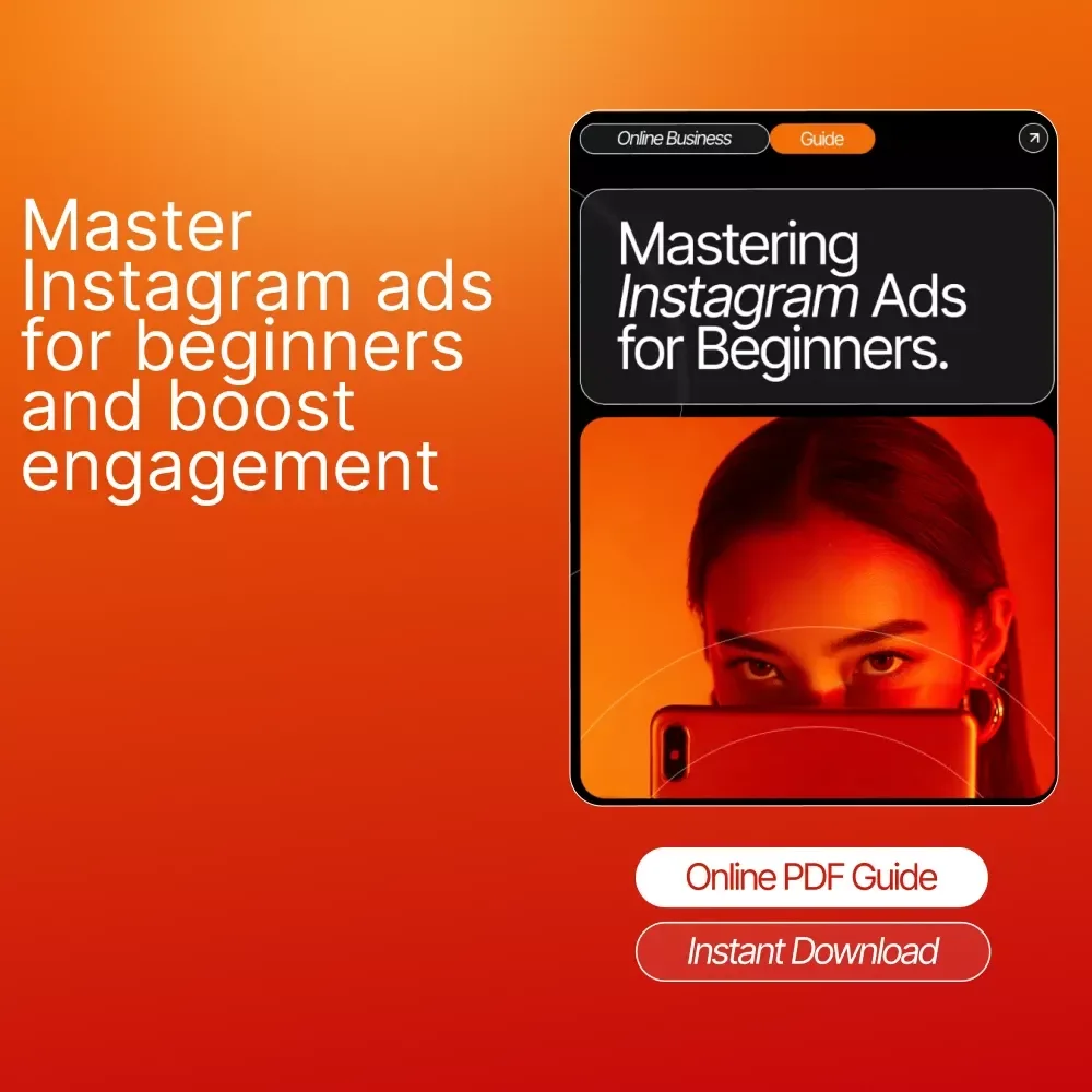 Mastering Instagram Ads for Beginners: A Step-by-Step Guide to Create and Optimize Ads That Drive Results