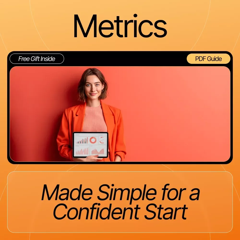 Metrics Made Simple for a Confident Start: A Beginner's Guide to Key Metrics That Matter