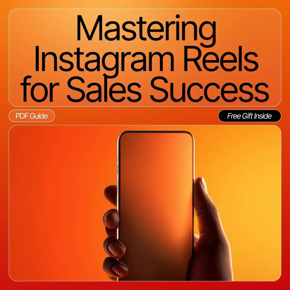 Mastering Instagram Reels for Sales Success: Boost Your Sales and Reach with Proven Strategies