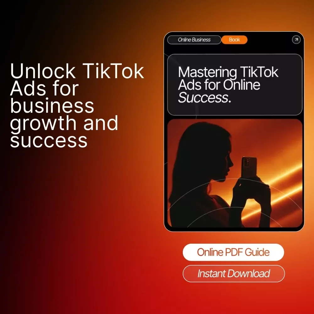 Mastering TikTok Ads for Online Success: The Ultimate Guide to TikTok Ads Basics for Online Business