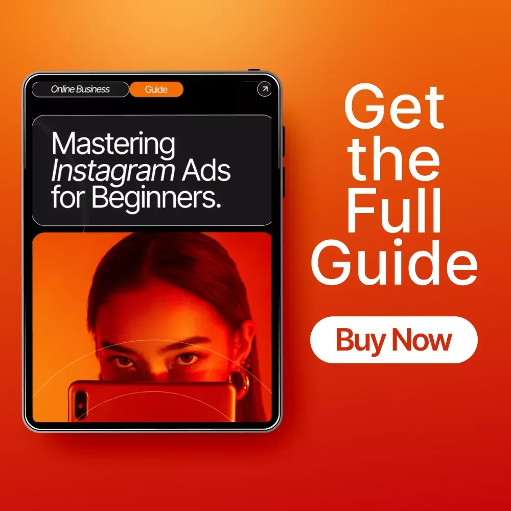 Mastering Instagram Ads for Beginners: A Step-by-Step Guide to Create and Optimize Ads That Drive Results