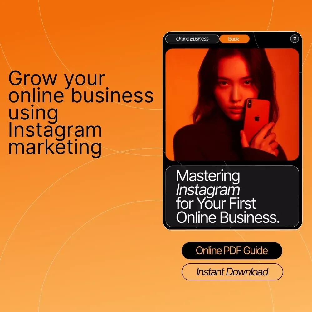 Mastering Instagram for Your First Online Business: A Step-by-Step Guide to Growing Your Brand and Converting Followers