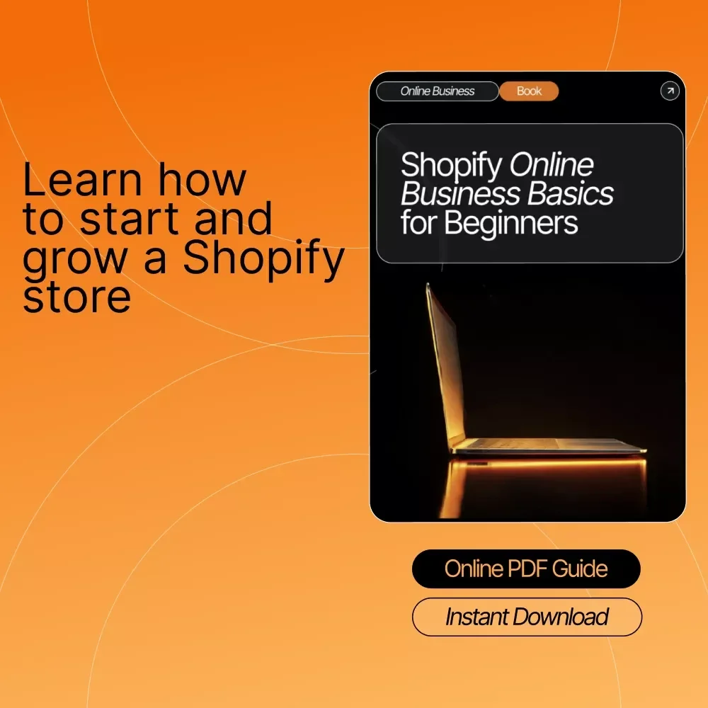 Shopify Online Business Basics for Beginners | Step-by-Step eBook for New Entrepreneurs, Small Business Owners & Creators | Learn How to Launch and Grow a Shopify Store