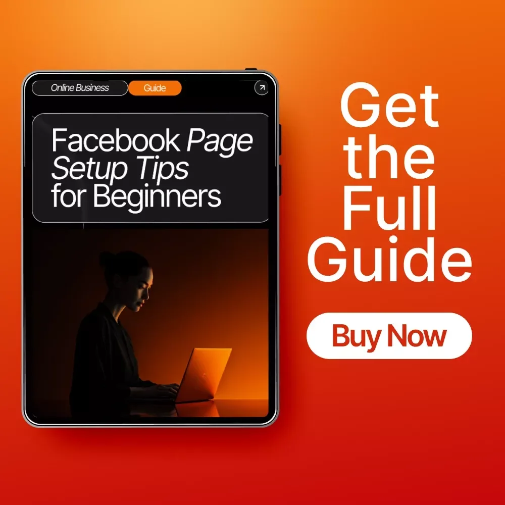 Facebook Page Setup Tips for Beginners - Complete Guide to Create, Optimize, and Grow Your Business Page