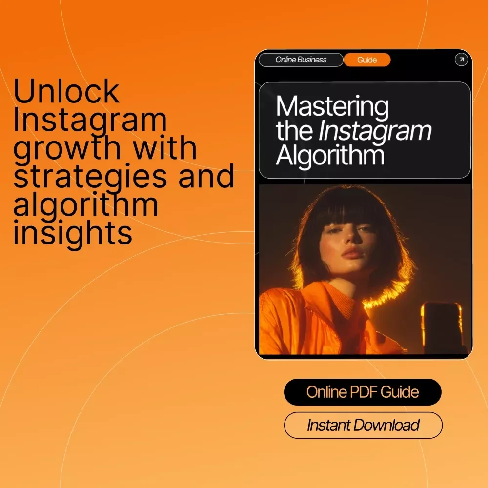 Mastering the Instagram Algorithm: A Complete Guide to Instagram Growth, Engagement, and Success