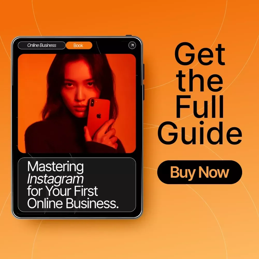 Mastering Instagram for Your First Online Business: A Step-by-Step Guide to Growing Your Brand and Converting Followers