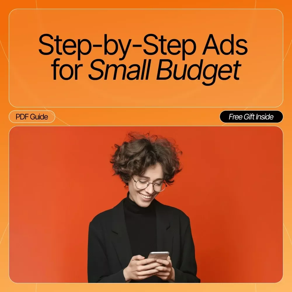 Step-by-Step Ads for Small Budget | Digital eBook for Entrepreneurs, Creators & Small Businesses | Learn Ads Steps for Small Budgets That Actually Work