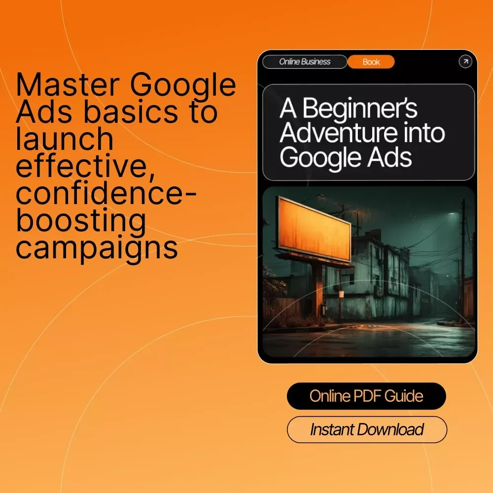 A Beginner’s Adventure into Google Ads – SEO-Friendly Digital eBook for Beginners | Google Ads Basics for Beginners | Step-by-Step PPC Starter Guide