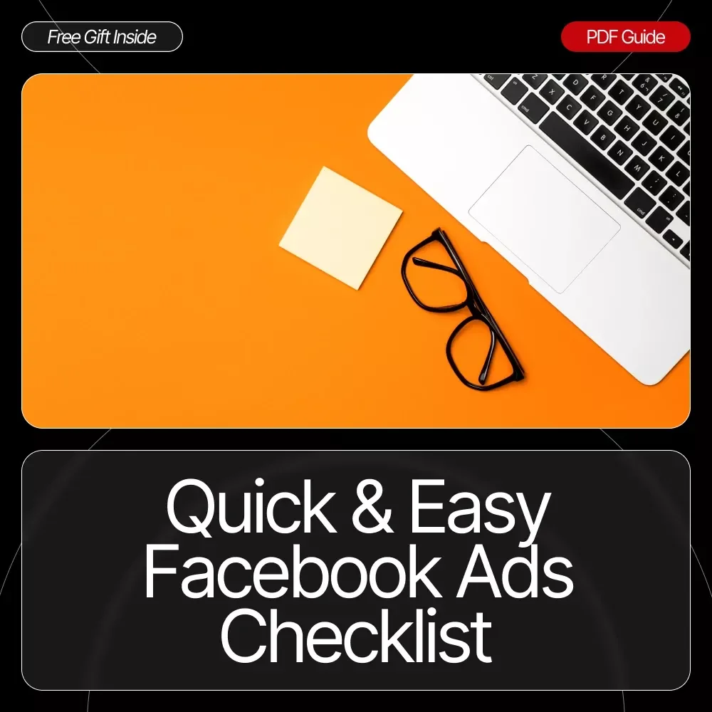 Quick & Easy Facebook Ads Checklist - A Step-by-Step Guide for Effective Ads
