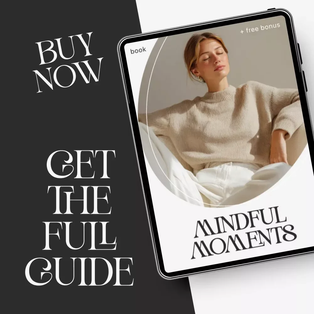 Mindful Moments: How to Feel More Present in Everyday Life | Digital Mindfulness eBook, Self-Care Guide, Presence & Focus Toolkit