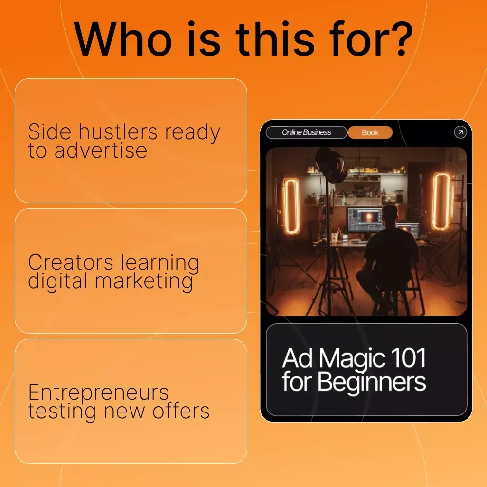 Ad Magic 101 for Beginners | Step-by-Step Ebook for Small Businesses & Creators | Learn Ads Basics for Beginners and Start Running Campaigns That Convert