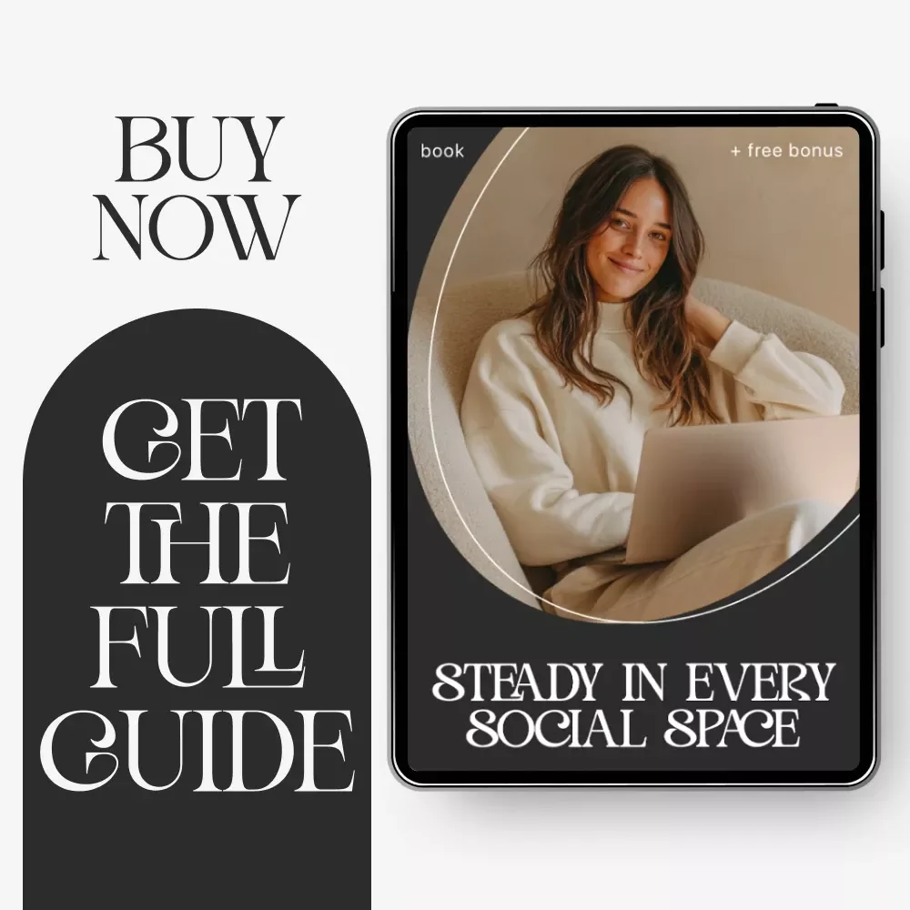 Steady in Every Social Space – eBook Guide on how to deal with social anxiety, Build Social Confidence & Stay Calm in Any Situation | Digital Download