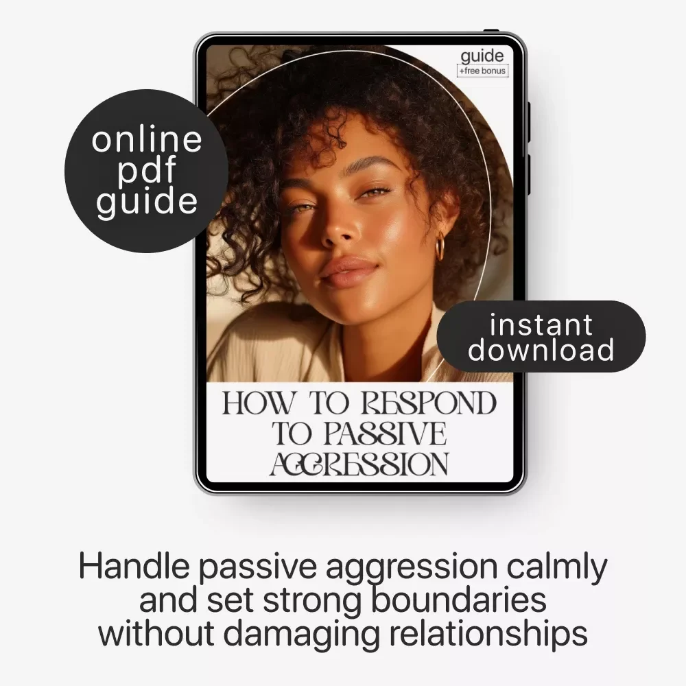 How to Respond to Passive Aggression – Digital Guide | Practical Ways to Handle Passive-Aggressive Behavior | Communication Skills for Boundaries, Emotional Control & Healthier Relationships