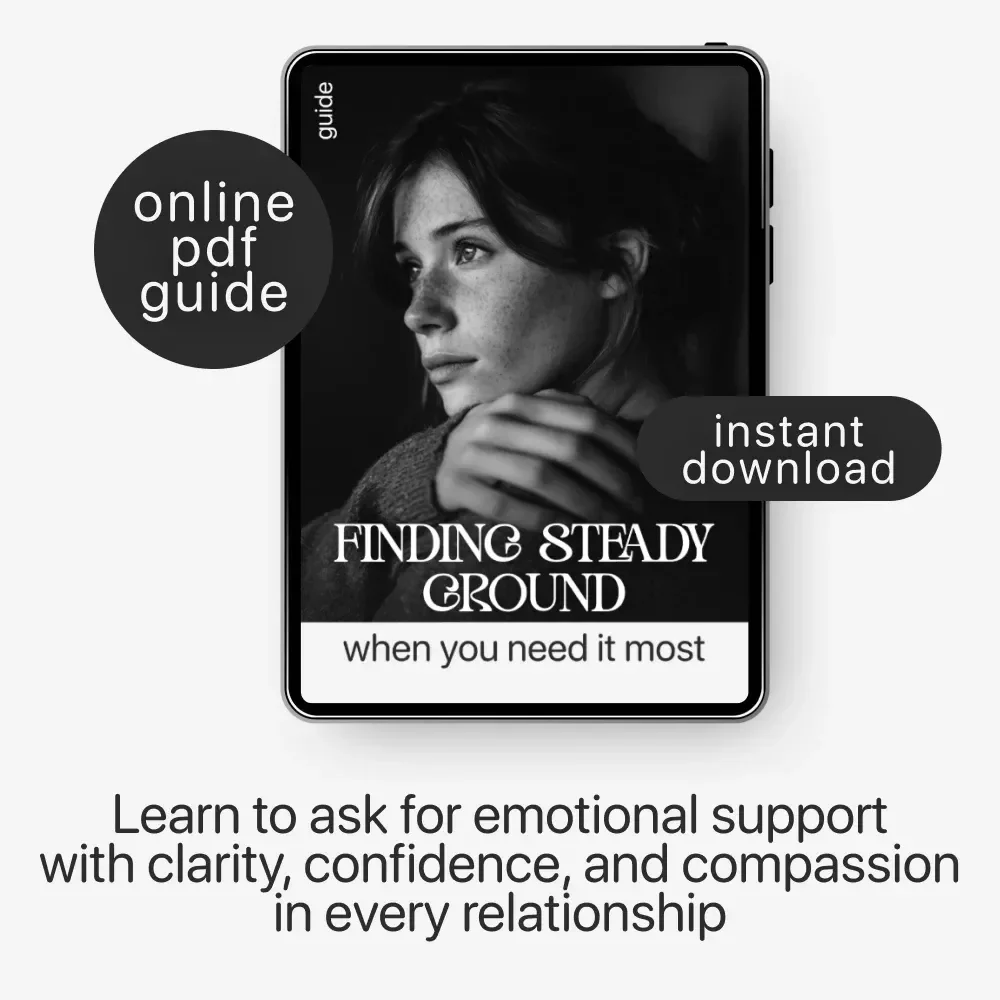 Finding Steady Ground When You Need It Most – Guide on how to ask for emotional support
