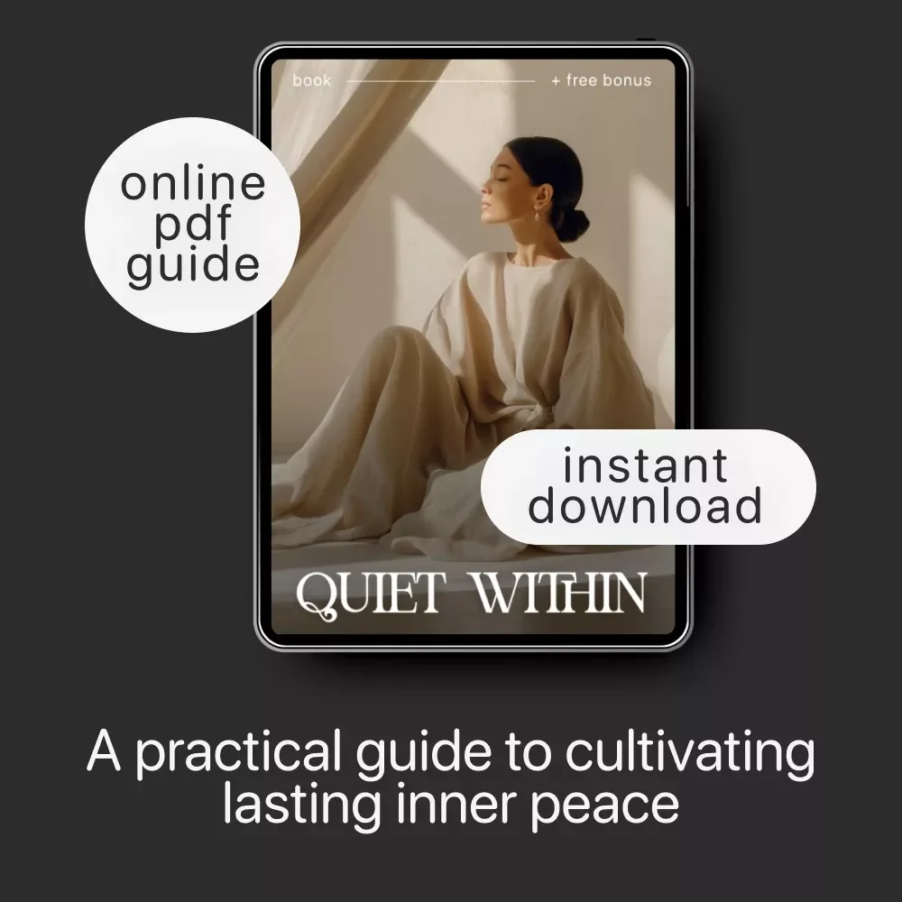 Quiet Within — A Practical eBook on how to find inner peace, Self-Compassion, Daily Calm Habits & Digital Mindfulness Guide