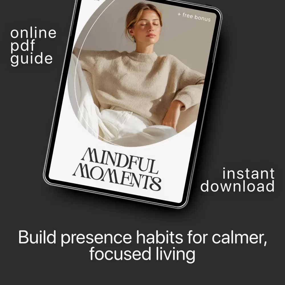 Mindful Moments: How to Feel More Present in Everyday Life | Digital Mindfulness eBook, Self-Care Guide, Presence & Focus Toolkit