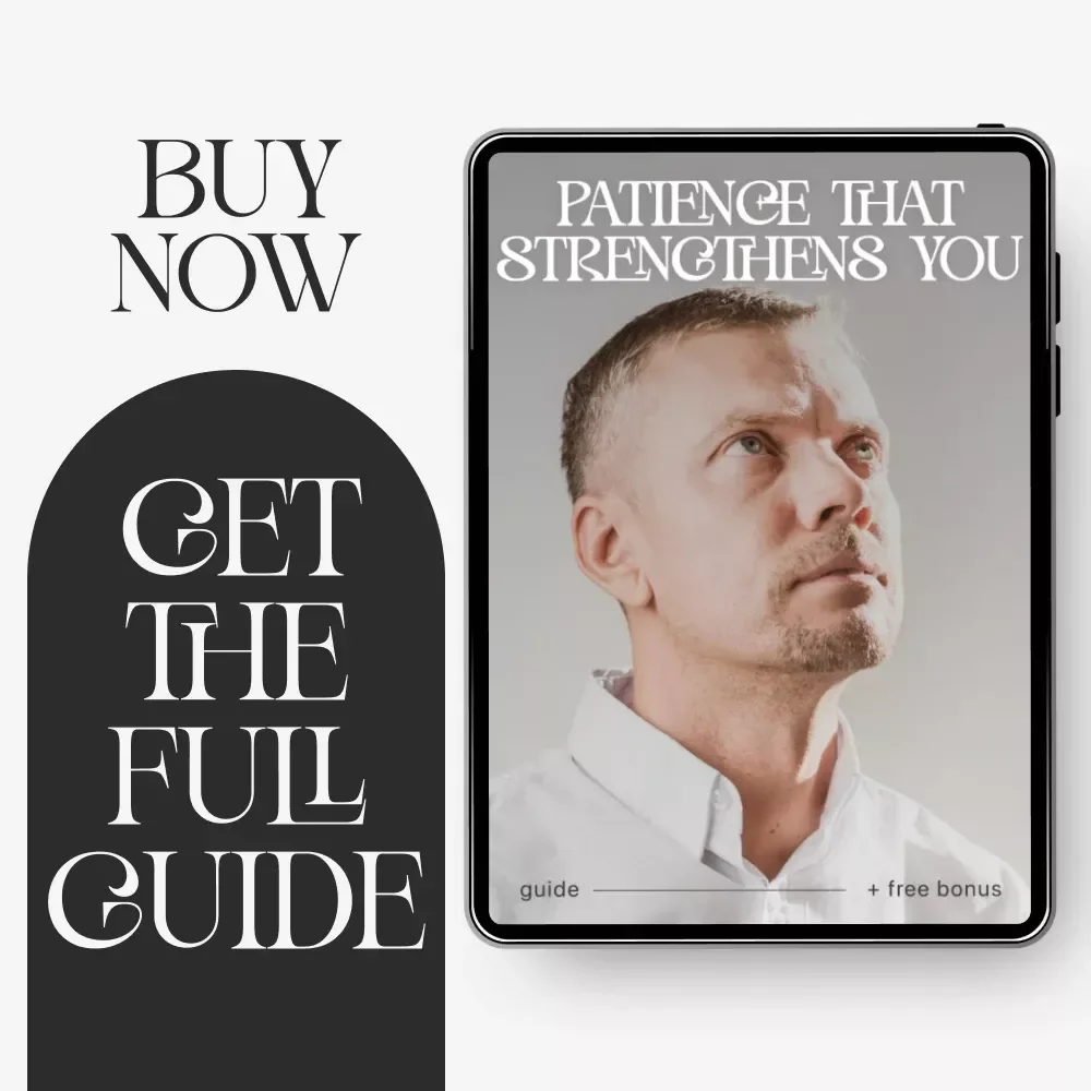 Patience That Strengthens You – Digital Guide | Ways to Improve Your Patience Daily, Emotional Strength, Mindfulness & Calm Thinking Toolkit