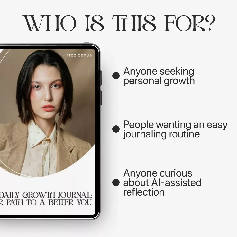The Daily Growth Journal: Your Path to a Better You – Daily Journal for Personal Growth, Self-Reflection Guide, AI-Assisted Journaling eBook