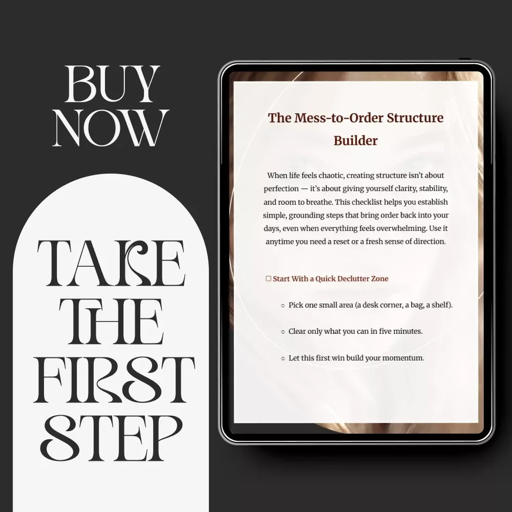 The Mess-to-Order Structure Builder | Printable Organization & Productivity Checklist | How to Create Structure When Life Feels Messy