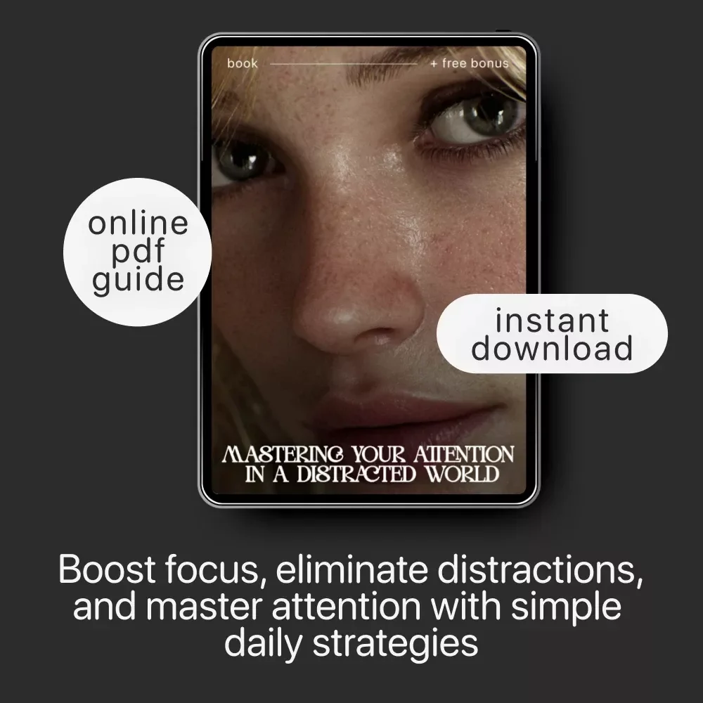 Mastering Your Attention in a Distracted World | How to Improve Focus eBook | Productivity Guide for Deep Work, Attention Training & Distraction Control