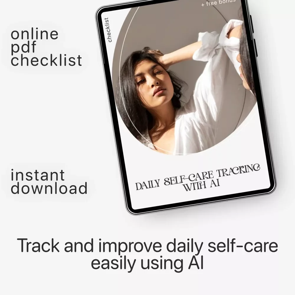 Daily Self-Care Tracking with AI: How to Track Daily Self Care with AI Checklist for Stress Relief, Mindfulness, and Personal Growth