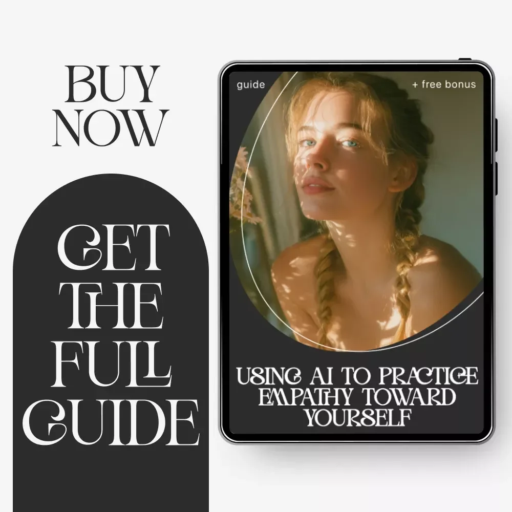 Using AI to Practice Empathy Toward Yourself – Self-Compassion AI Guide, Digital eBook, Mental Health Workbook, Journaling with AI, Mindfulness & Emotional Growth Download