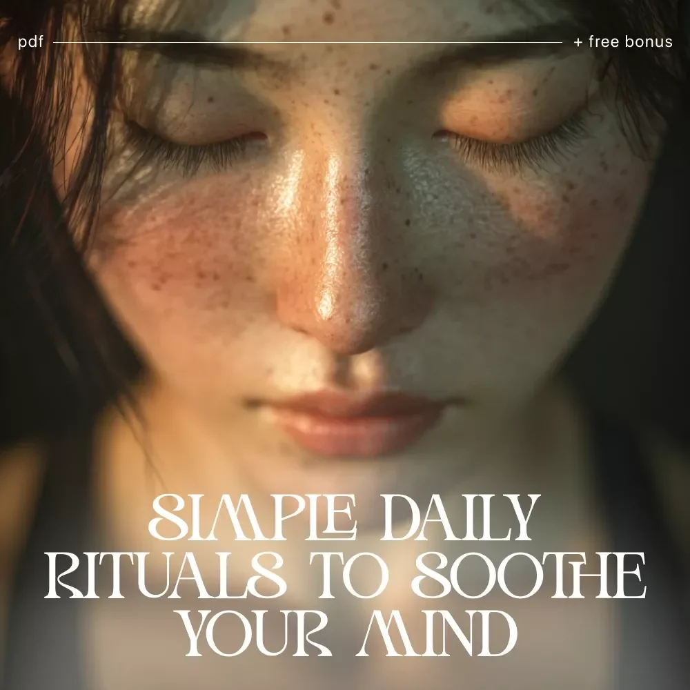 Simple Daily Rituals to Soothe Your Mind – Digital Guide for Simple Rituals to Calm My Mind Daily, Stress Relief, Mindfulness Routine & Mental Clarity