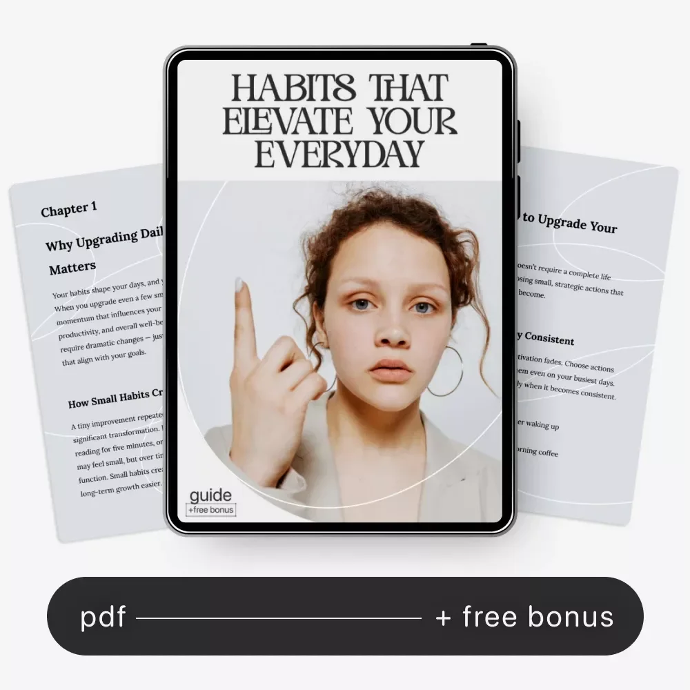 Habits That Elevate Your Everyday | Digital Guide for Ways to Upgrade Your Daily Habits, Productivity & Personal Growth eBook