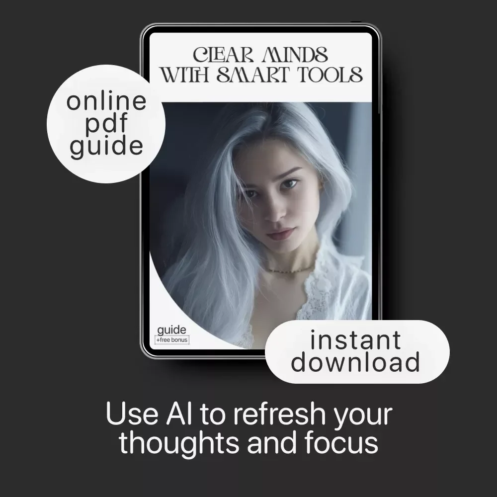 Clear Minds With Smart Tools | Guide on How to Use AI to Reset Your Mindset and Regain Focus with Ease
