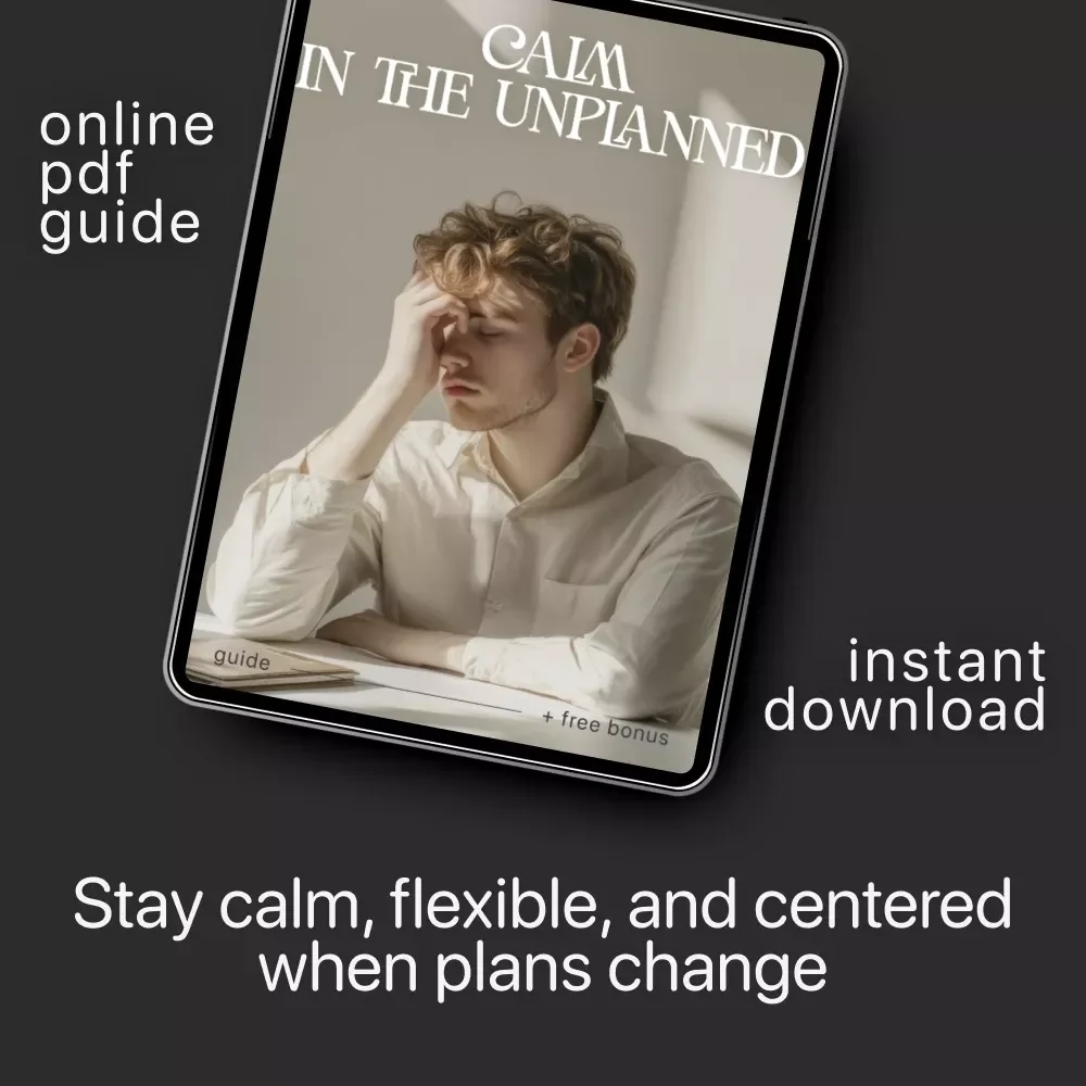 Calm in the Unplanned | Mindfulness & Resilience Guide for Stressful Situations | Ways to Stay Calm When Plans Change