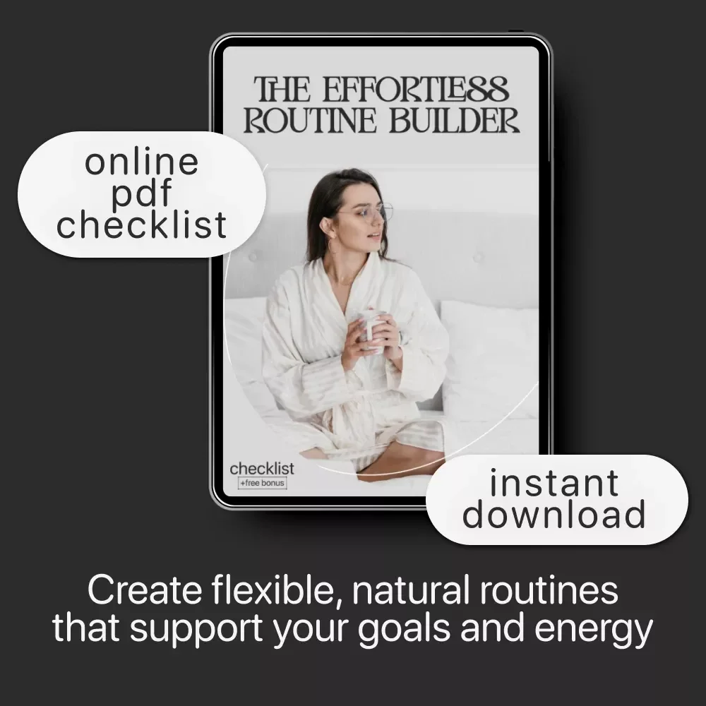 The Effortless Routine Builder | Printable Daily Habit Checklist for how to build routines that feel natural | Habit Tracker, Productivity Planner, Self Care Routine Guide