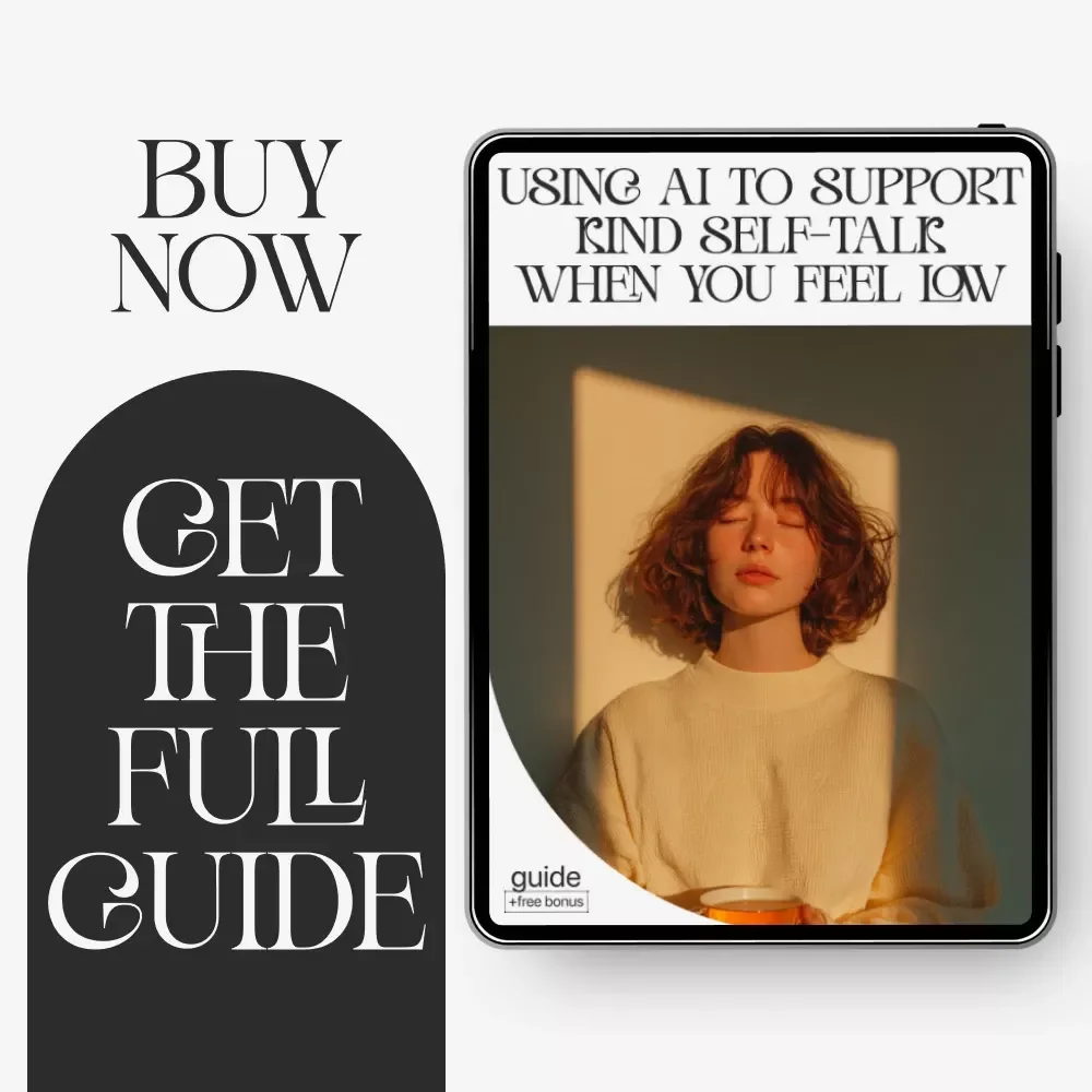 Using AI to Support Kind Self-Talk When You Feel Low – Digital Guide for Emotional Wellness, Mindful Healing & How to Use AI for Kind Self-Talk When I Feel Low
