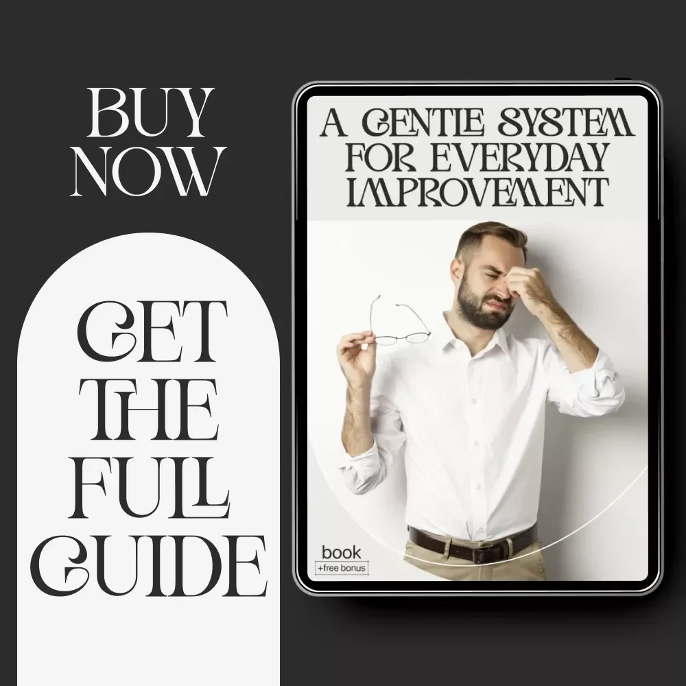 A Gentle System for Everyday Improvement | Ebook on How to Create a Simple System for Life Improvement and Build Consistent Habits with Ease