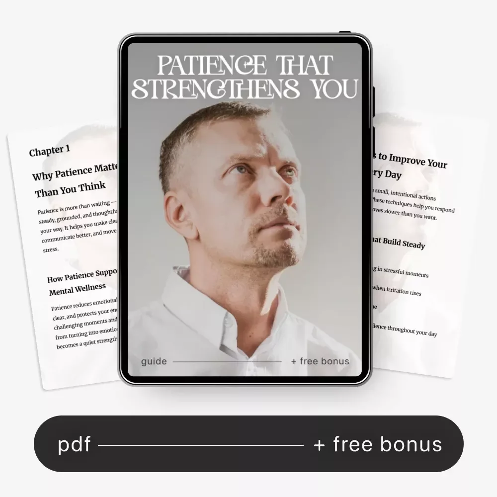 Patience That Strengthens You – Digital Guide | Ways to Improve Your Patience Daily, Emotional Strength, Mindfulness & Calm Thinking Toolkit