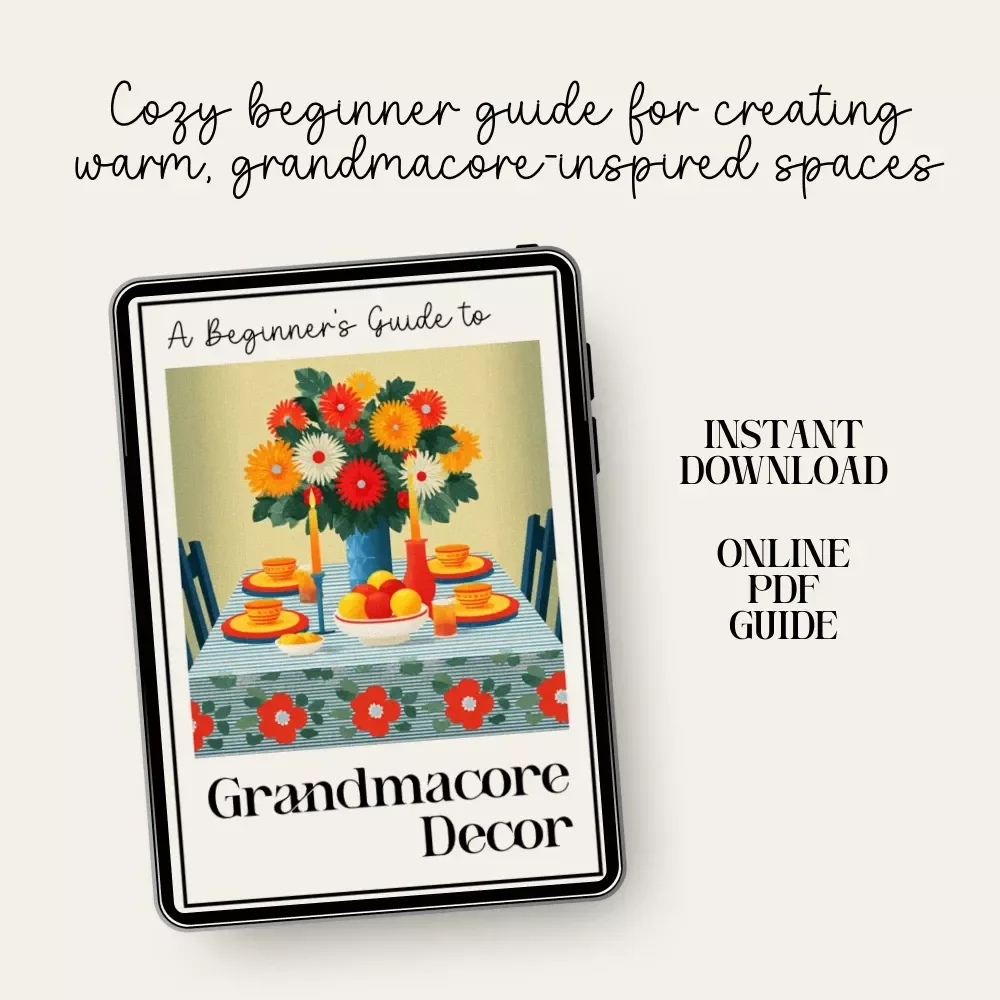 A Beginner’s Guide to Grandmacore Decor – Cozy Vintage Aesthetic eBook | Grandmacore Home Decor Guide | Digital Download for Nostalgic Cottage-Style Interiors