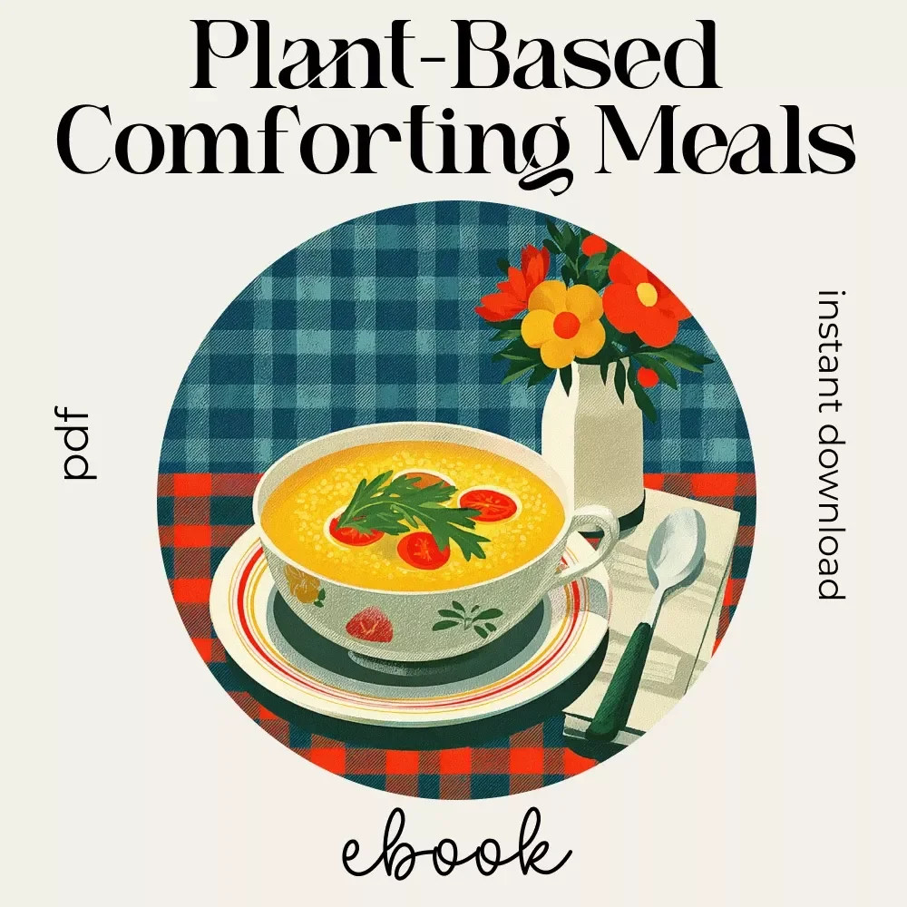 Plant-Based Cozy Comforting Meals | Digital Download Guide for Cozy Plant-Based Cooking, Vegan Comfort Food Recipes, Pantry Essentials, One-Pot Meals & Seasonal Meal Planning